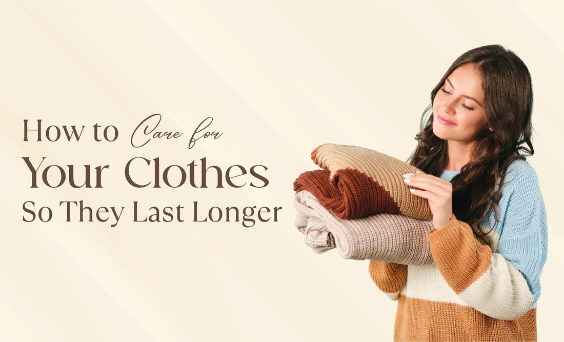 Blog banner for How to Care for Your Clothes So They Last Longer – clothing care guide.